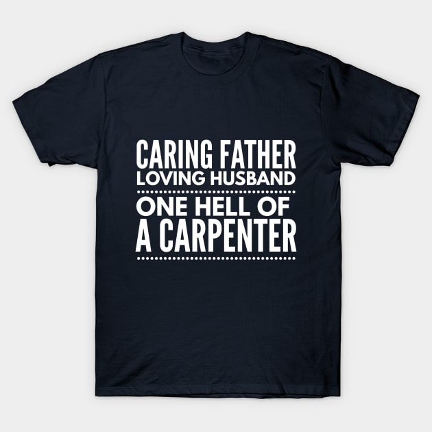 CARPENTER FATHER HUSBAND T-Shirt by PlexWears